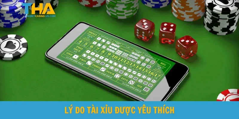 Lý do tài xỉu được yêu thích